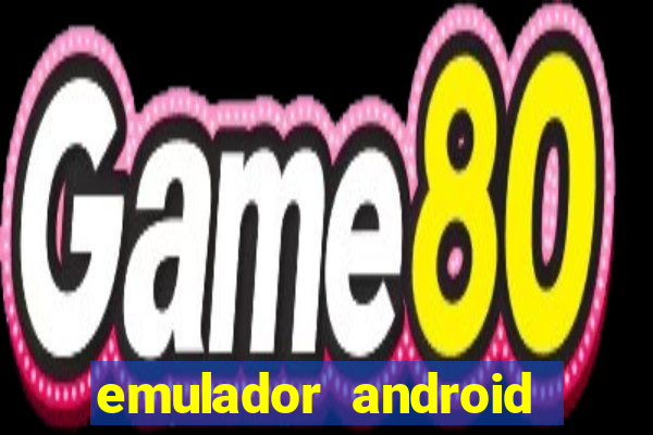 emulador android para pc fraco